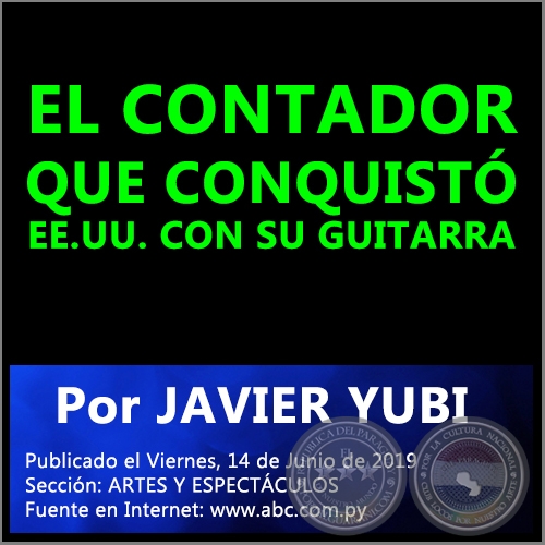 EL CONTADOR QUE CONQUISTÓ EE.UU. CON SU GUITARRA - Por JAVIER YUBI - Viernes, 14 de Junio de 2019